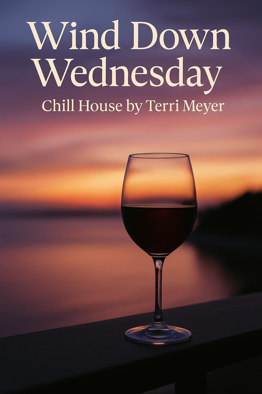 Wind Down Wednesday - Chill House Songs by Terri Meyer